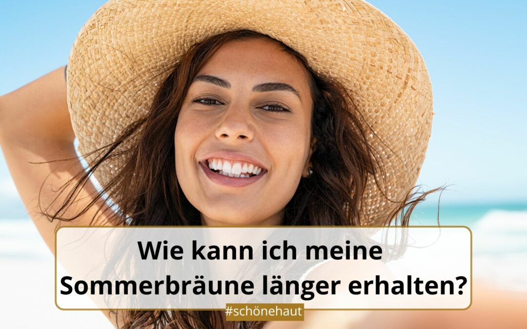 Sommerbräune länger erhalten? So geht’s!