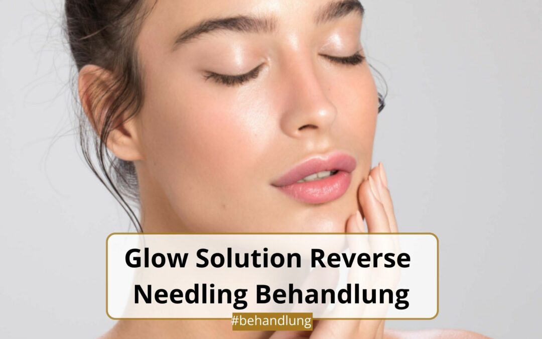 glow solution reverse needling behandlung im Kosmetikstudio Beauty Balance in Stuttgart